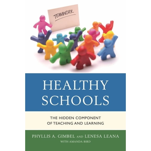 Healthy Schools: The Hidden Component of Teaching and Learning, (Hardcover)