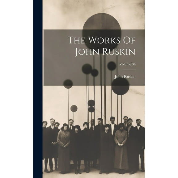 The Works Of John Ruskin; Volume 34 (Hardcover)