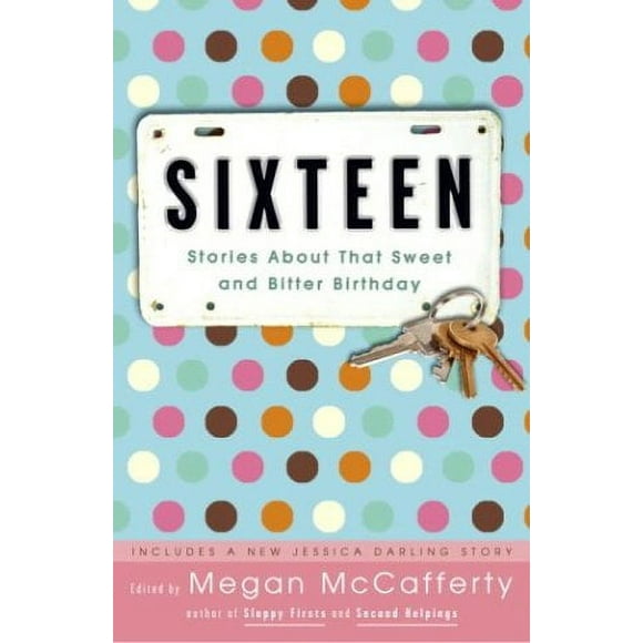 Sixteen : Stories about That Sweet and Bitter Birthday 9781400052707 Used / Pre-owned