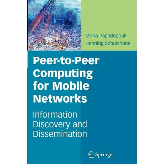 Peer-To-Peer Computing for Mobile Networks: Information Discovery and Dissemination, (Paperback)