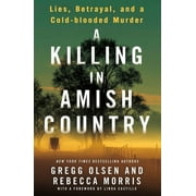 A Killing in Amish Country : Lies, Betrayal, and a Cold-blooded Murder (Paperback)