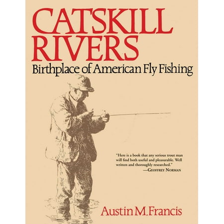 Catskill Rivers : Birthplace of American Fly