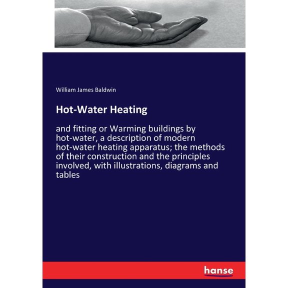Hot-Water Heating: and fitting or Warming buildings by hot-water, a description of modern hot-water heating apparatus; t, (Paperback)