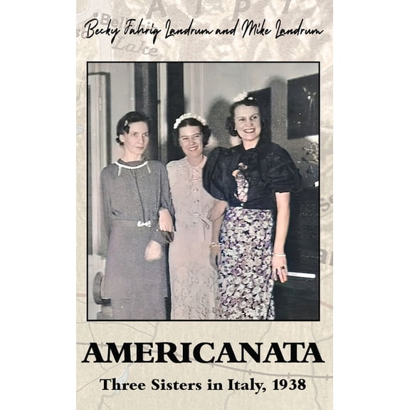 Americanata: Three Sisters in Italy, 1938, (Hardcover)