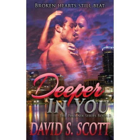Deeper in You (The Phoenix Series) (Volume 2)