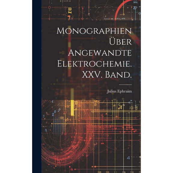 Monographien über angewandte Elektrochemie. XXV. Band. (Hardcover)