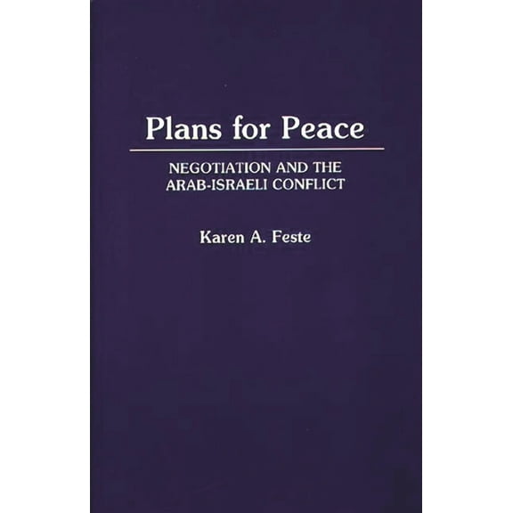 Contributions in Political Science Plans for Peace: Negotiation and the Arab-Israeli Conflict, (Paperback)