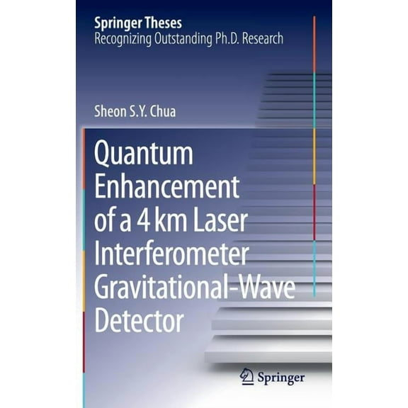 Springer Theses Quantum Enhancement of a 4 Km Laser Interferometer Gravitational-Wave Detector, (Hardcover)