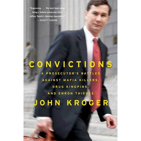 Convictions : A Prosecutor's Battles Against Mafia Killers, Drug Kingpins, and Enron