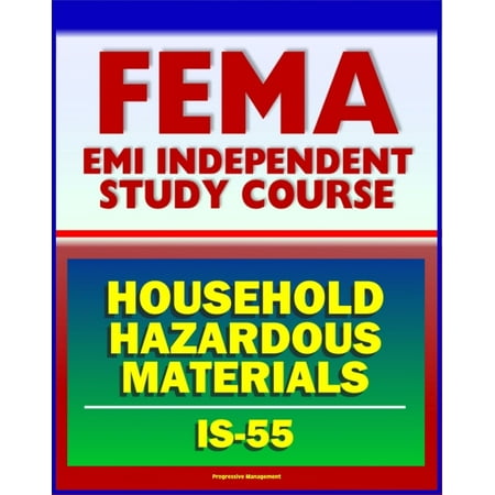 Conestoga Material Handling 21st Century FEMA Study Course: Household Hazardous Materials - A Guide for Citizens (IS-55) - Inside and Outside the Home, Handling, Storage and Disposal, Disaster Prevention Tips - eBook ()