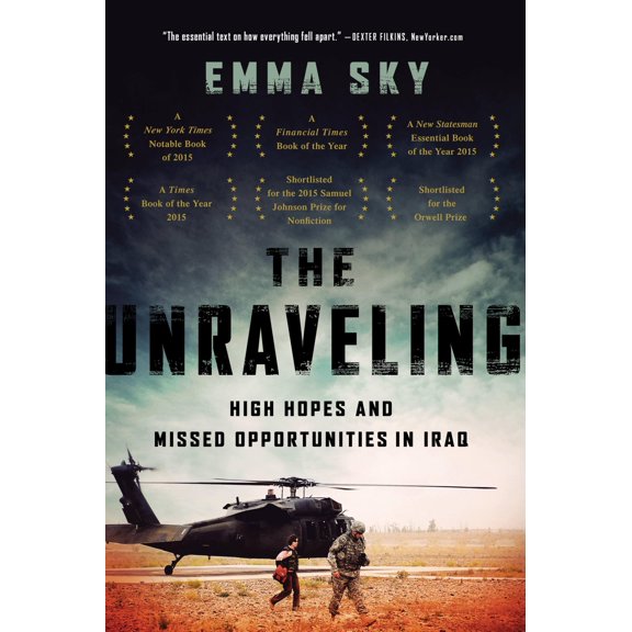 Pre-Owned The Unraveling: High Hopes and Missed Opportunities in Iraq Paperback Emma Sky