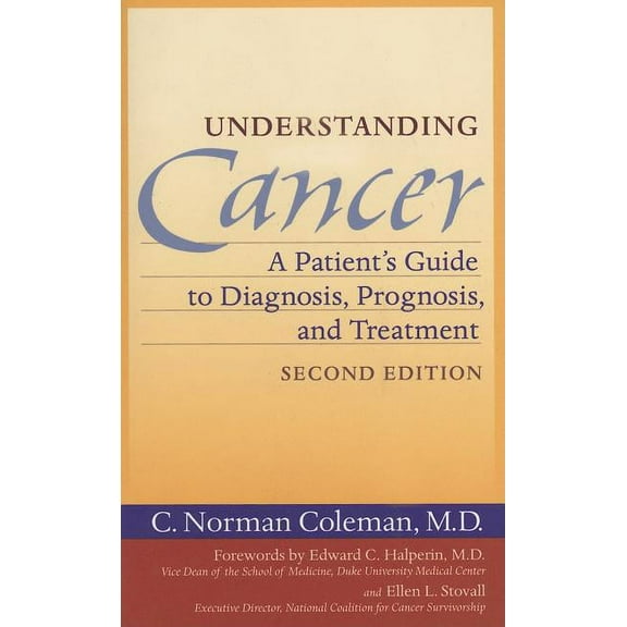 Understanding Cancer: A Patients Guide to Diagnosis, Prognosis and Treatment