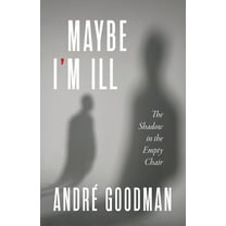 MayBe i'M iLL: The Shadow in the Empty Chair, (Paperback)