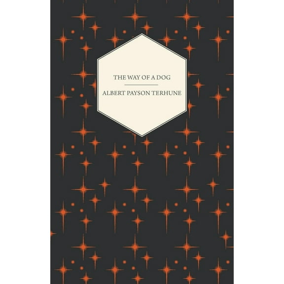 The Way of a Dog - Being the Further Adventures of Gray Dawn and Some Others, (Paperback)