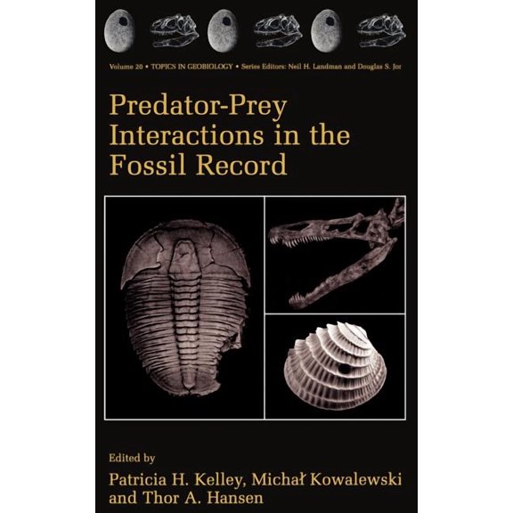 Topics in Geobiology Predator-Prey Interactions in the Fossil Record, Book 20, (Hardcover)