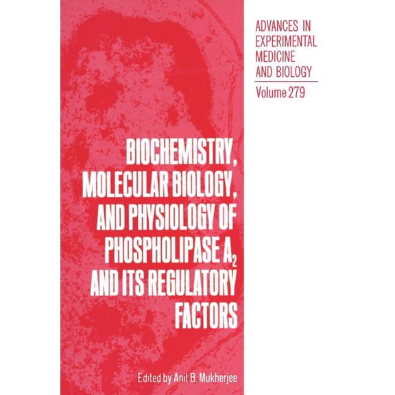 Advances in Experimental Medicine and Bi Biochemistry, Molecular Biology, and Physiology of Phospholipase A2 and Its Regulatory Factors, Book 279, (Paperback)