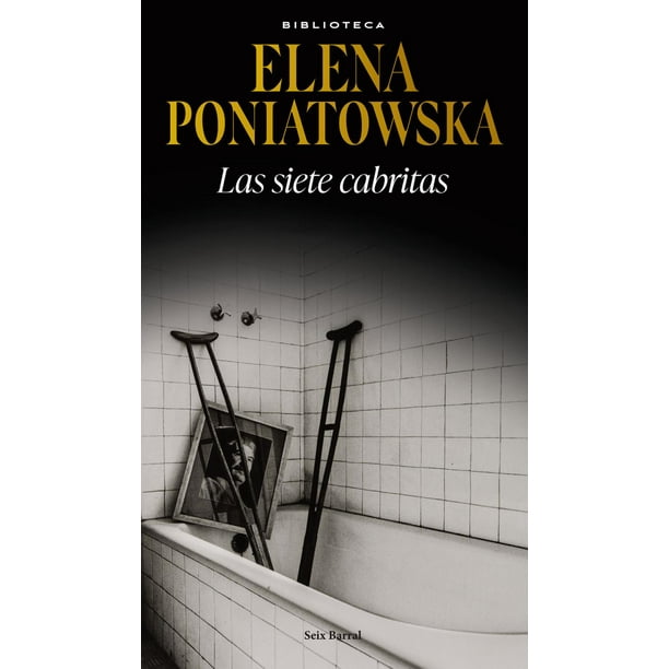Libro Las Siete Cabritas Tapa Blanda, Autor Elena Poniatowska, Editorial Seix Barral Mexico
