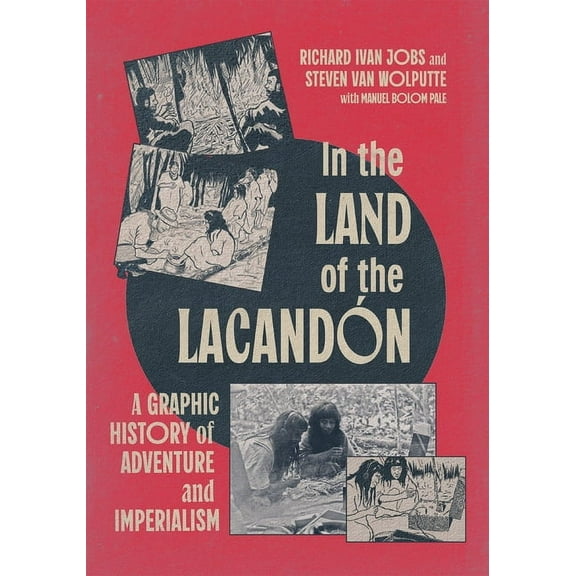 In the Land of the LacandÃ³n: A Graphic History of Adventure and Imperialism, (Paperback)