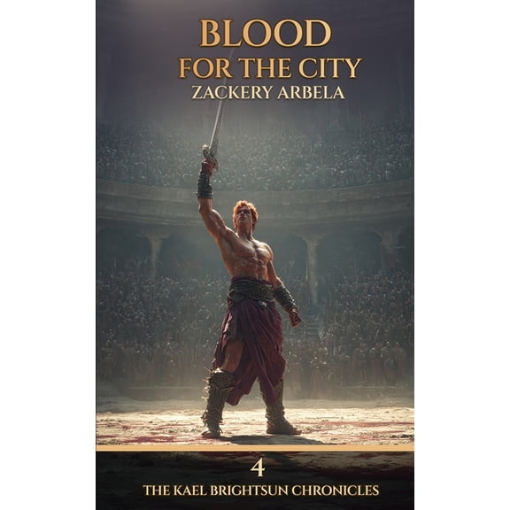 The Kael Brightsun Chronicles Blood for the City, Book 4, (Paperback)