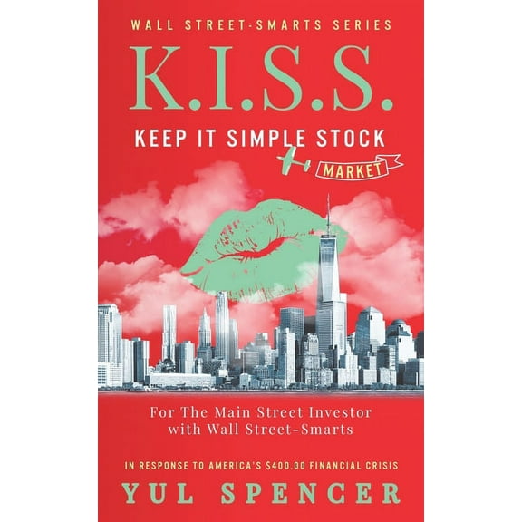 Wall Street-Smarts: K.I.S.S. Keep It Simple Stock Market (Series #4) (Paperback)