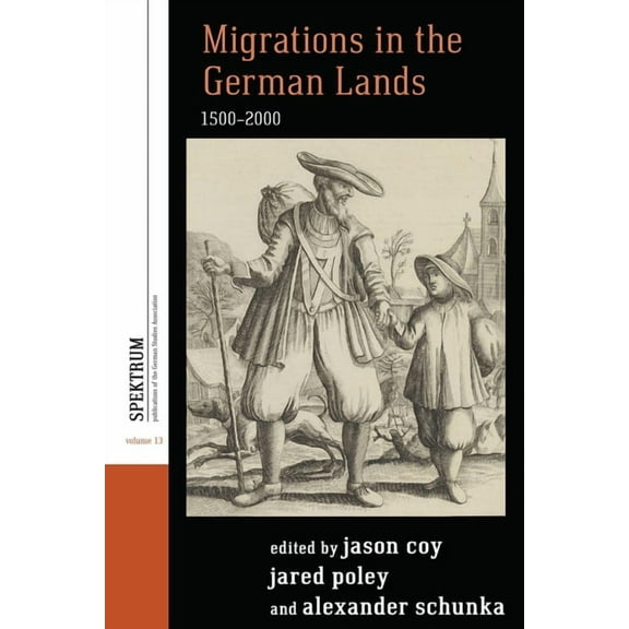 Spektrum: Publications of the German Stu Migrations in the German Lands, 1500-2000, Book 13, (Hardcover)