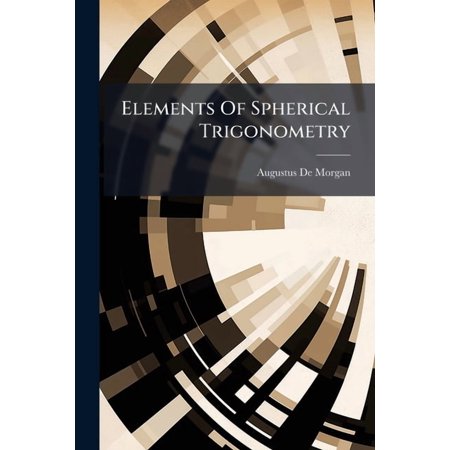 Elements Of Spherical Trigonometry, (Paperback)