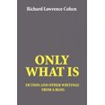 thumbnail image 2 of Only What Is: Fiction and Other Writings from a Blog, 2 of 2