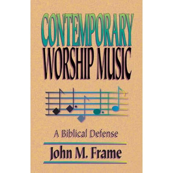 Pre-Owned Contemporary Worship Music: A Biblical Defense (Paperback) 0875522122 9780875522128