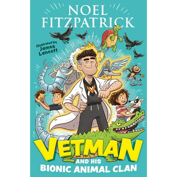 Vetman and His Bionic Animal Clan: An Amazing Animal Adventure from the Nation's Favourite Supervet, (Paperback)