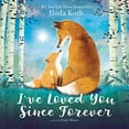thumbnail image 1 of (Baby & Toddler)I've Loved You since Forever, Book , Kotb, Hoda; Mason, Suzie,(Board book), 1 of 2