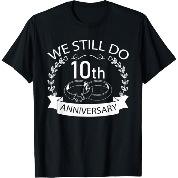 We Still Do 10th Wedding Anniversary Matching Couple Idea T-Shirt