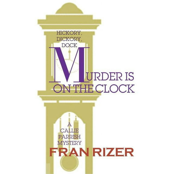 Murder is on the Clock: A Callie Parrish Mystery (Paperback)