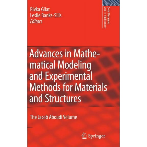 Solid Mechanics and Its Applications Advances in Mathematical Modeling and Experimental Methods for Materials and Structures: The Jacob Aboudi Volume, Book 168, (Hardcover)
