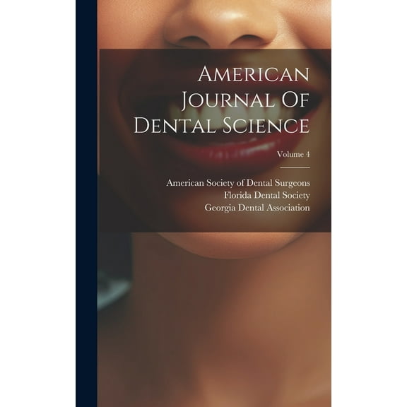 American Journal Of Dental Science; Volume 4 (Hardcover)