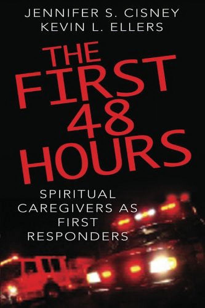 The First 48 Hours: Spiritual Caregivers as First Responders, (Paperback)