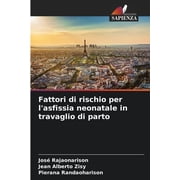 Fattori di rischio per l'asfissia neonatale in travaglio di parto (Paperback)