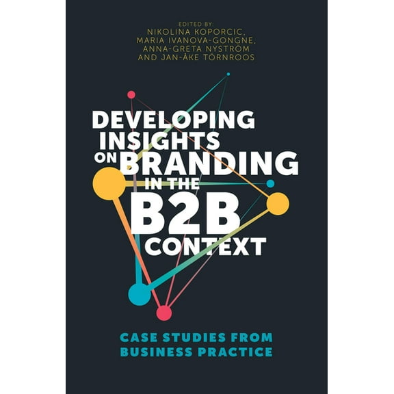 Developing Insights on Branding in the B2B Context: Case Studies from Business Practice (Hardcover)
