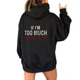 thumbnail image 2 of If I'm Too Much Then Go Find Less Hoodies for Women 2025 Long Sleeve Graphic Hoodie Hooded Sweatshirt Pullover Tops, 2 of 5