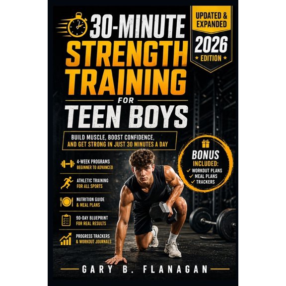 30-Minute Strength Training for Teen Boys: Build Muscle, Boost Confidence Teens Guide to Fitness Success, (Paperback)
