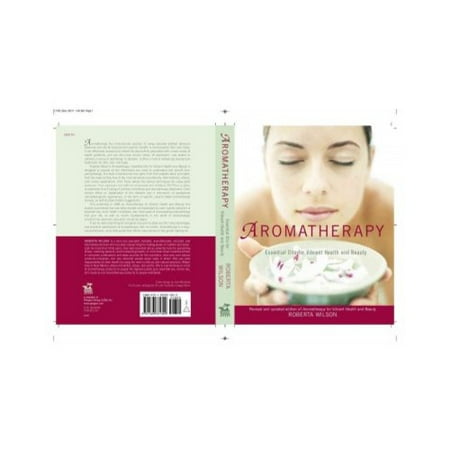 Aromatherapy: Essential Oils for Vibrant Health and Beauty Aromatherapy: Essential Oils for Vibrant Health and Beauty