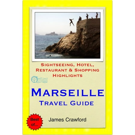 Marseille, France Travel Guide - Sightseeing, Hotel, Restaurant & Shopping Highlights (Illustrated) -