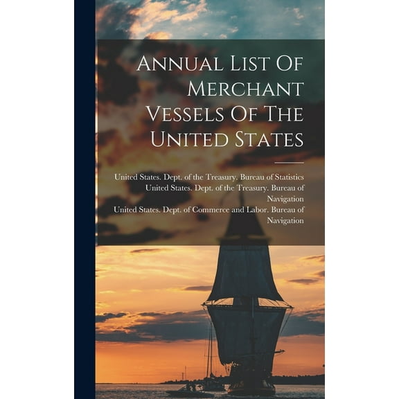 Annual List Of Merchant Vessels Of The United States (Hardcover)