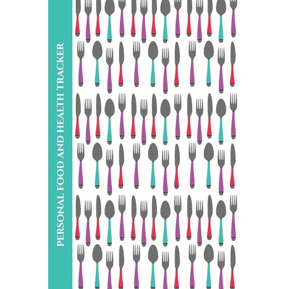Guided Journals - Personal Food and Heal Personal Food and Health Tracker: Six-Week Food and Symptoms Diary (Cutlery/White) 6x9, (Paperback)