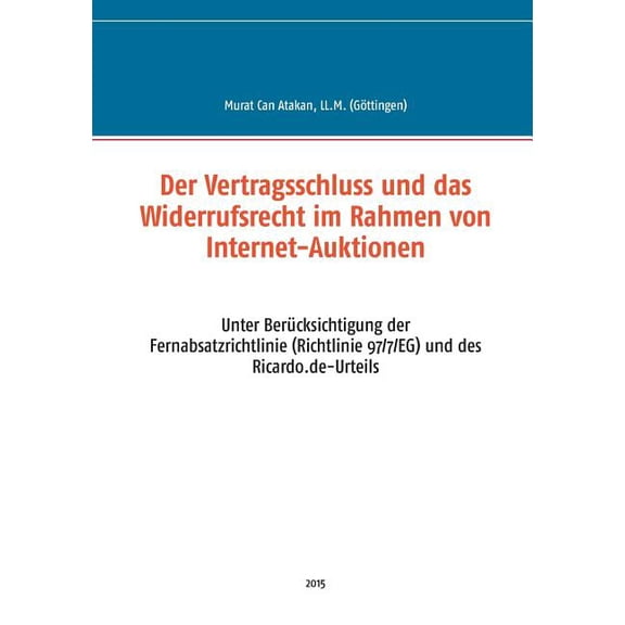 Der Vertragsschluss und das Widerrufsrecht im Rahmen von Internet-Auktionen: Unter Berücksichtigung der Fernabsatzrichtl, (Paperback)