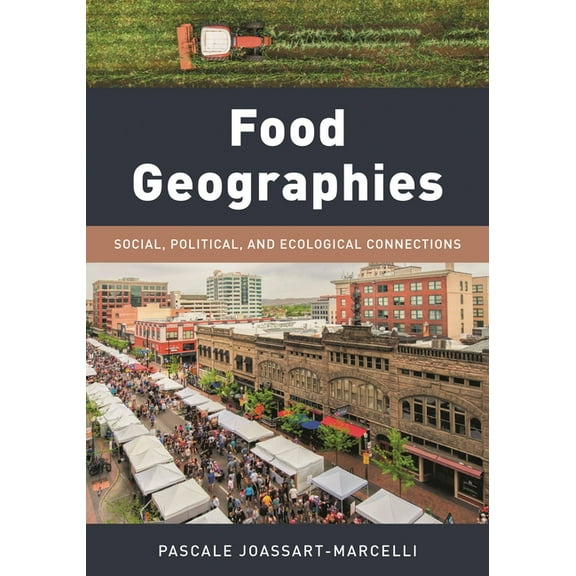 Exploring Geography Food Geographies: Social, Political, and Ecological Connections, (Hardcover)