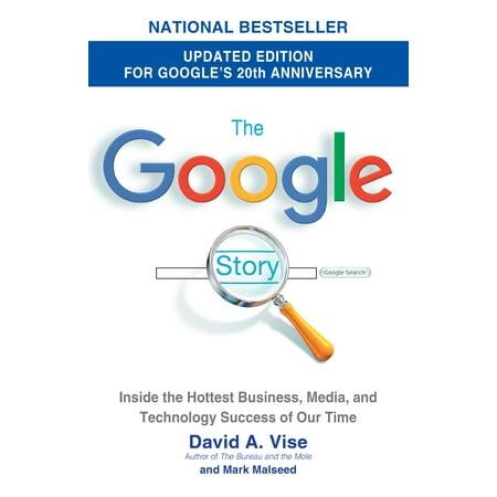 The Google Story (2018 Updated Edition) : Inside the Hottest Business, Media, and Technology Success of Our (Google Plus For Business Best Practices)