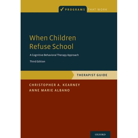 Programs That Work When Children Refuse School: Therapist Guide, (Paperback)