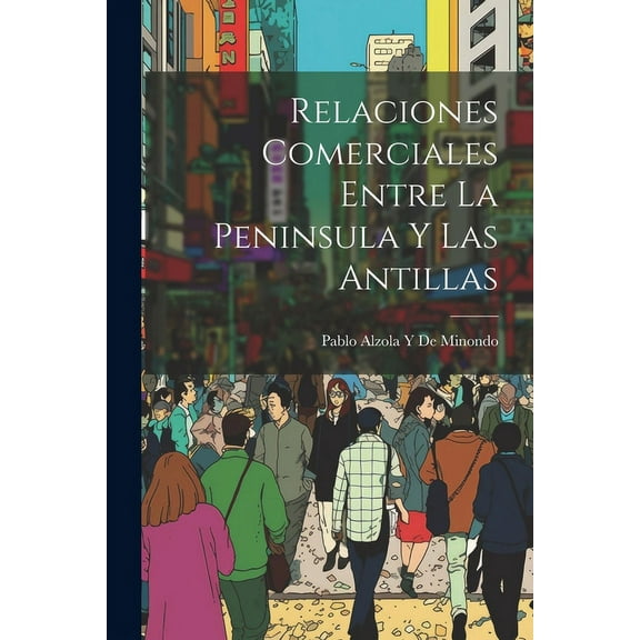 Relaciones Comerciales Entre La Peninsula Y Las Antillas (Paperback)