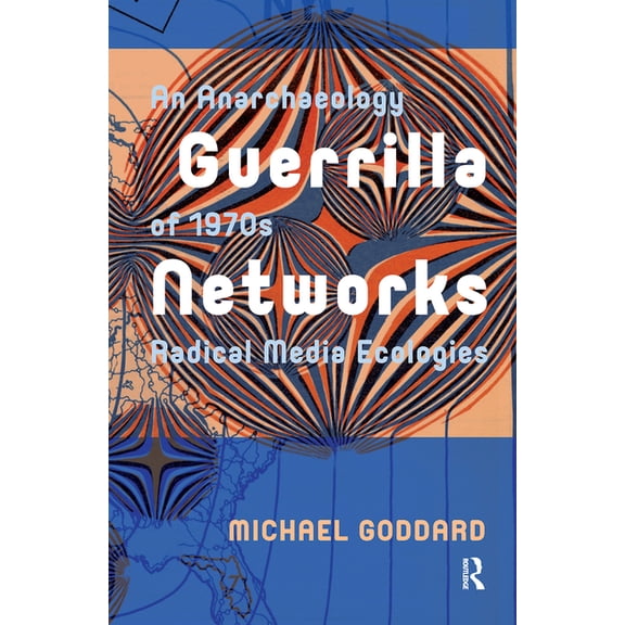 Recursions Guerrilla Networks: An Anarchaeology of 1970s Radical Media Ecologies, (Hardcover)