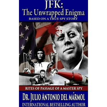 JFK The Unwrapped Enigma: Rites of Passage of a Master Spy (Paperback)